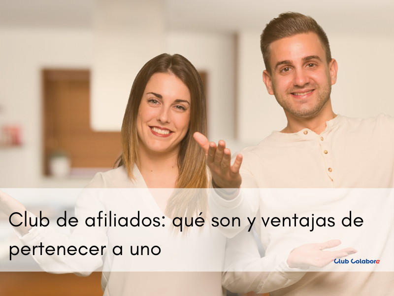 Club de afiliados: qué son y ventajas de pertenecer a uno